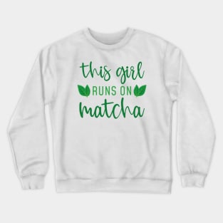 This Girl Runs On Matcha Crewneck Sweatshirt